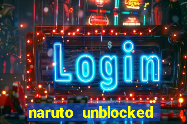 naruto unblocked games 76